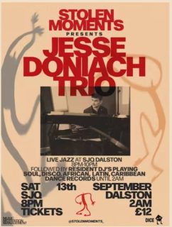 🎶 This Saturday: JESSE DONIACH TRIO live at SJQ Dalston 🎶
🗓 13th Sept | 🕖 Doors 7PM
📍 10A Bradbury St, N16 8JN
🎟️ Tickets below:
https://dice.fm/event/rylwev-jesse-doniach-trio-at-stolen-moments-13th-sep-sjq-london-tickets
One of London’s most exciting young pianists, Jesse Doniach (Montreux Jazz Festival 2023) brings his powerhouse trio, with Jordan Hadfield (drums) & Menelik Claffey (bass) on the SJQ stage.
🔥 Deep grooves, bold originals, fresh takes on the jazz trio sound.
🎧 DJs spin soul, disco, African & Latin vinyl late into the night.
Don’t sleep on this.
#LondonJazz #LiveJazz #JazzTrio #DalstonJazz #JesseDoniach #StolenMoments #JazzHeads #LiveMusicLondon #VinylVibes